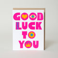 Good Luck To You Letterpress Greeting Card