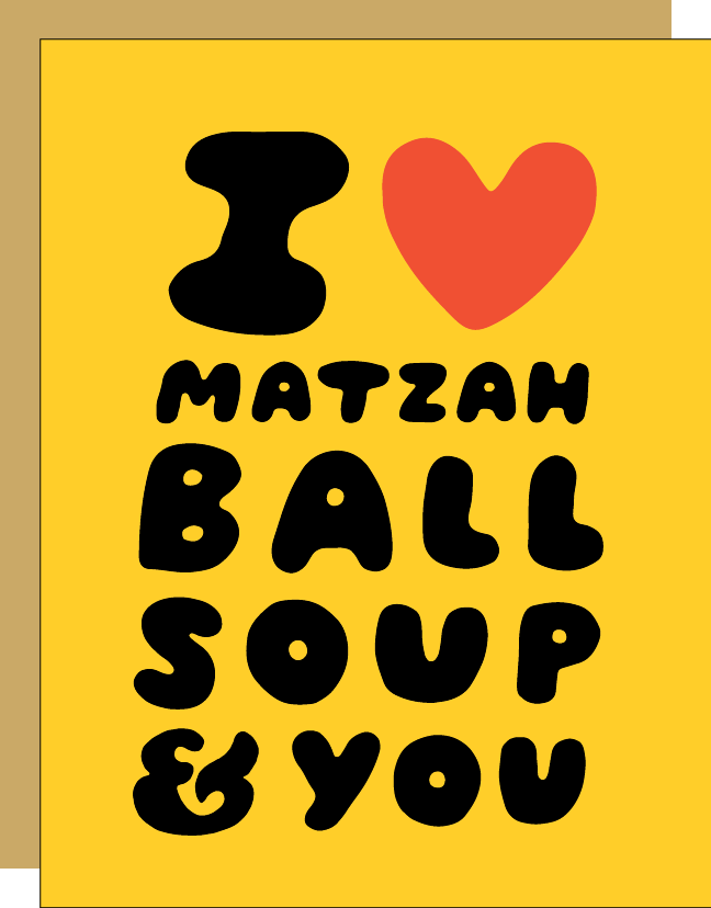 Love Matzah Ball Soup & You Letterpress Greeting Card